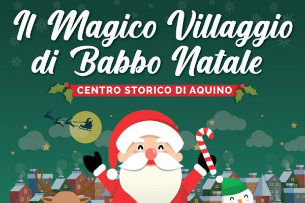 Il Magico Villaggio di Babbo Natale: Aquino dal 6 Novembre al 26 Dicembre